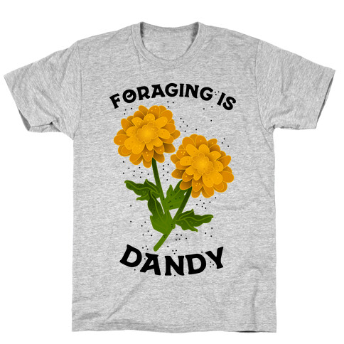 Foraging is Dandy T-Shirt
