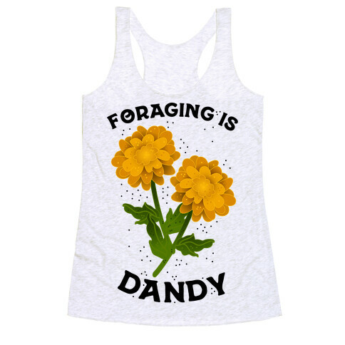 Foraging is Dandy Racerback Tank Top