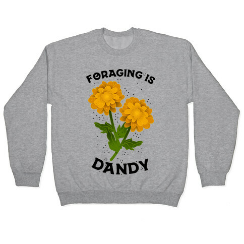 Foraging is Dandy Pullover