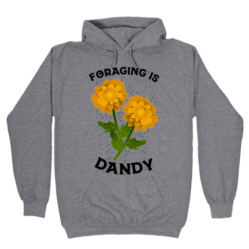 Foraging is Dandy Hooded Sweatshirt