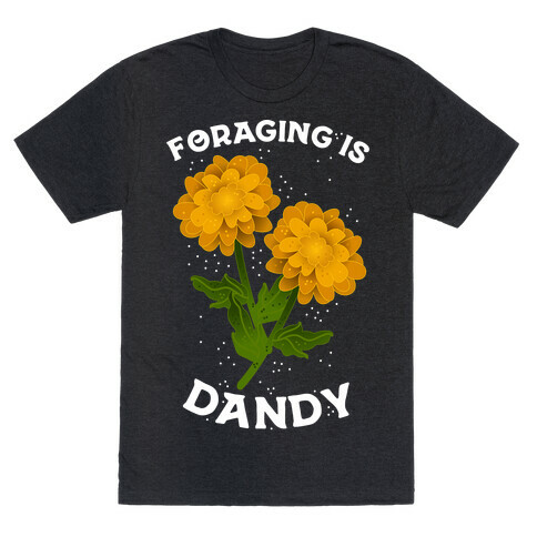 Foraging is Dandy T-Shirt