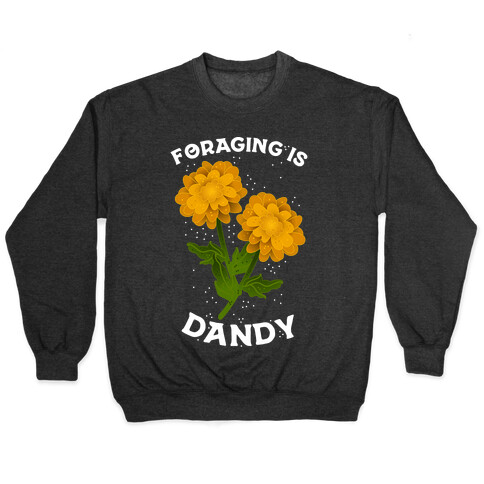 Foraging is Dandy Pullover