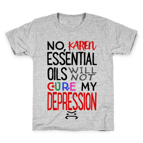 Essential Oils Will Not Cure My Depression Kids T-Shirt