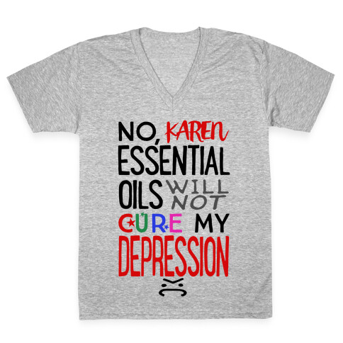 Essential Oils Will Not Cure My Depression V-Neck Tee Shirt