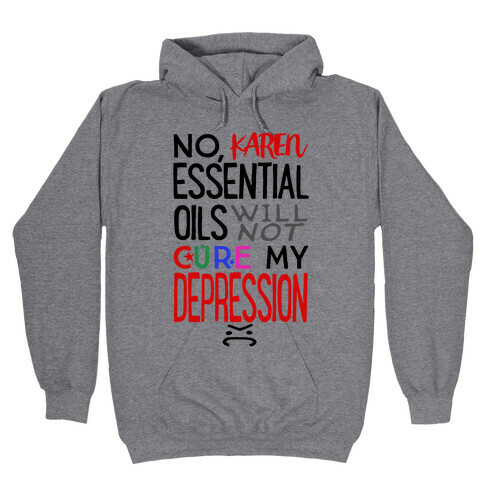 Essential Oils Will Not Cure My Depression Hooded Sweatshirt