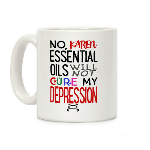 Essential Oils Will Not Cure My Depression Coffee Mug