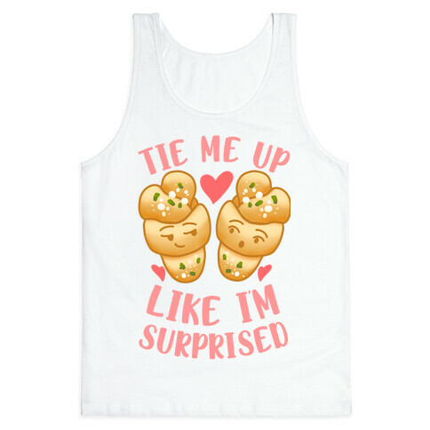 Tie Me Up Like I'm Surprised Garlic Knots Tank Top