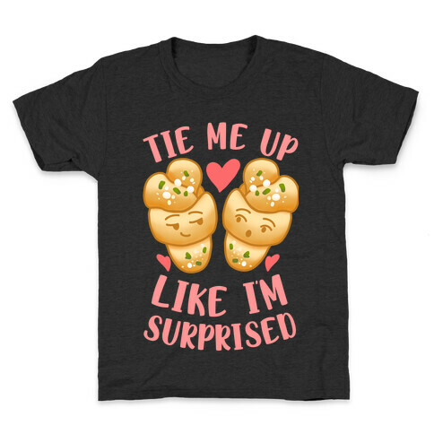 Tie Me Up Like I'm Surprised Garlic Knots Kids T-Shirt