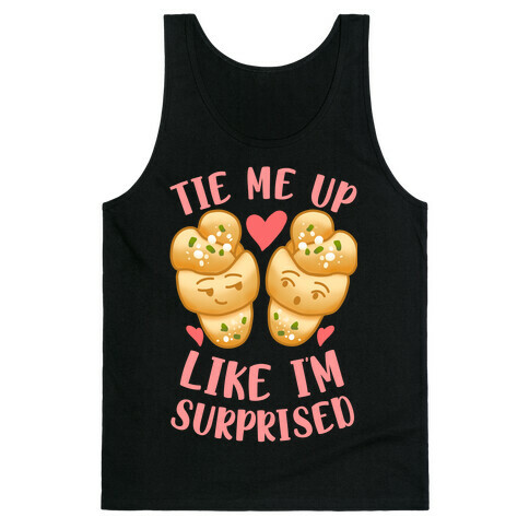 Tie Me Up Like I'm Surprised Garlic Knots Tank Top