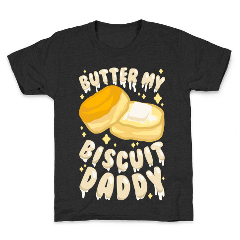 Butter My Biscuit Daddy Kids T-Shirt