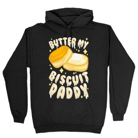 Butter My Biscuit Daddy Hooded Sweatshirt
