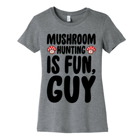 Mushroom Hunting Is Fun Guy Womens T-Shirt