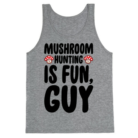 Mushroom Hunting Is Fun Guy Tank Top