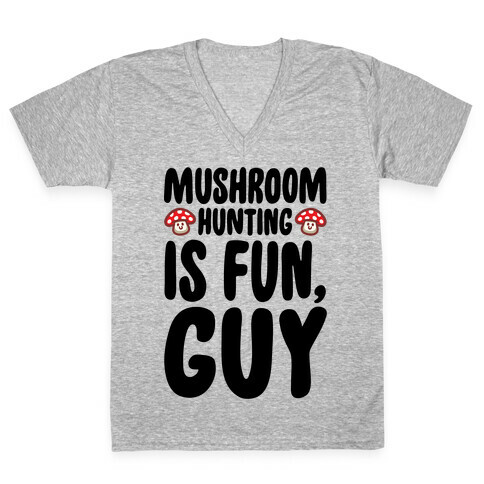 Mushroom Hunting Is Fun Guy V-Neck Tee Shirt
