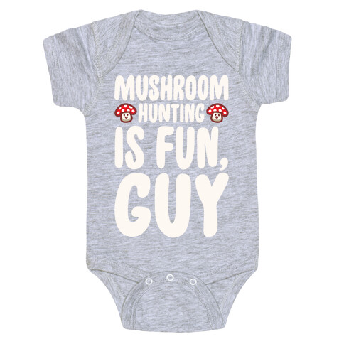 Mushroom Hunting Is Fun Guy White Print Baby One-Piece