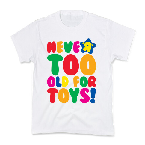 Never Too Old For Toys Parody Kids T-Shirt