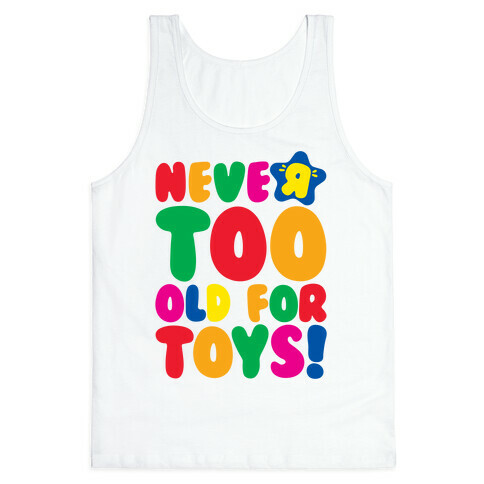 Never Too Old For Toys Parody Tank Top