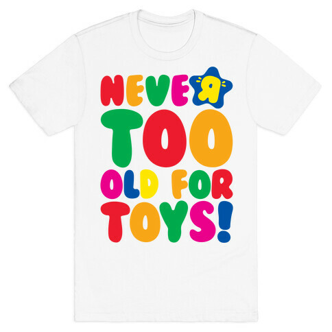 Never Too Old For Toys Parody T-Shirt