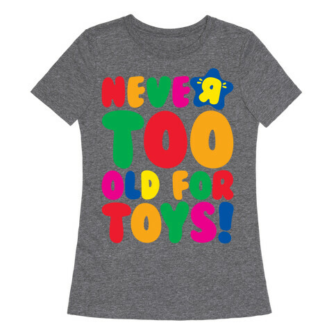Never Too Old For Toys Parody White Print Womens T-Shirt