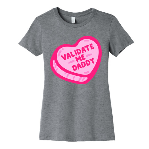 Validate Me Daddy Candy Heart Womens T-Shirt