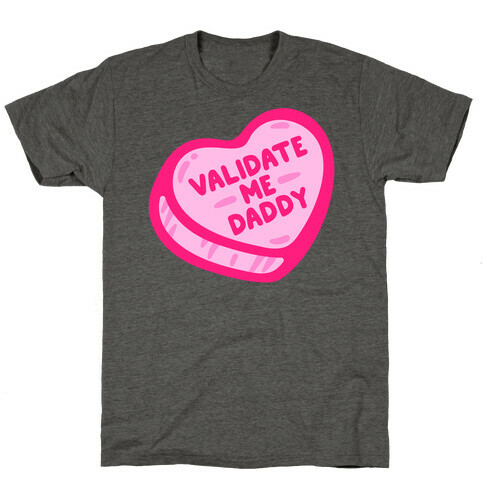 Validate Me Daddy Candy Heart T-Shirt