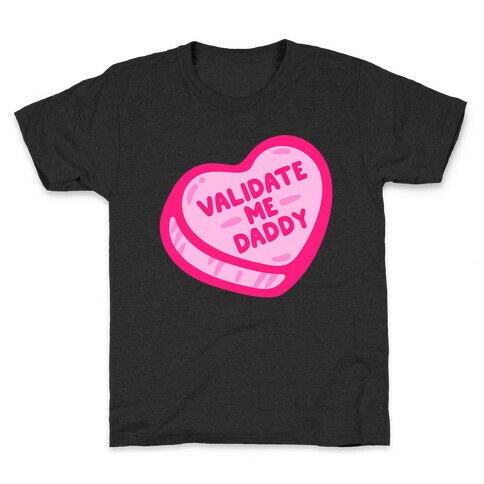 Validate Me Daddy Candy Heart White Print Kids T-Shirt