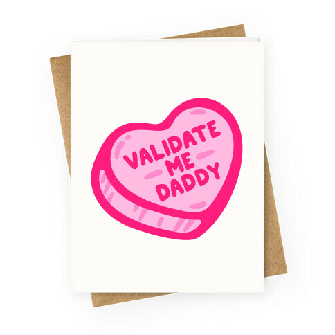 Validate Me Daddy Candy Heart Greeting Card