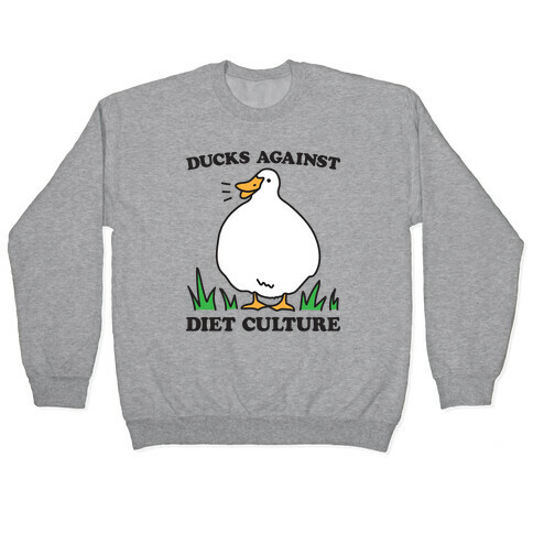 Ducks Against Diet Culture Pullover
