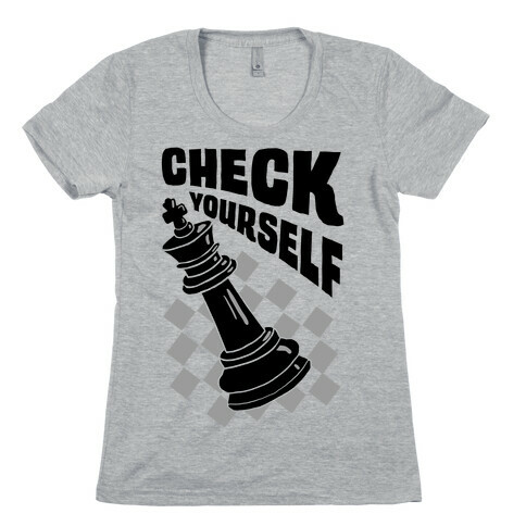 Check Yourself Womens T-Shirt