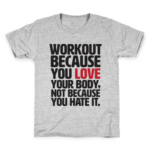 Workout Because You Love Your Body Kids T-Shirt