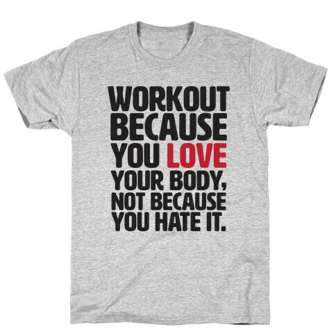 Workout Because You Love Your Body T-Shirt