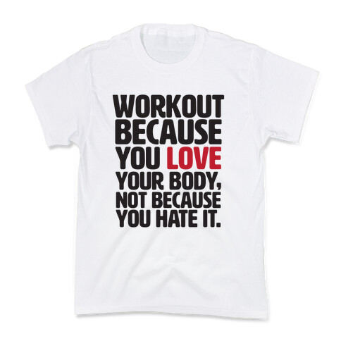 Workout Because You Love Your Body Kids T-Shirt