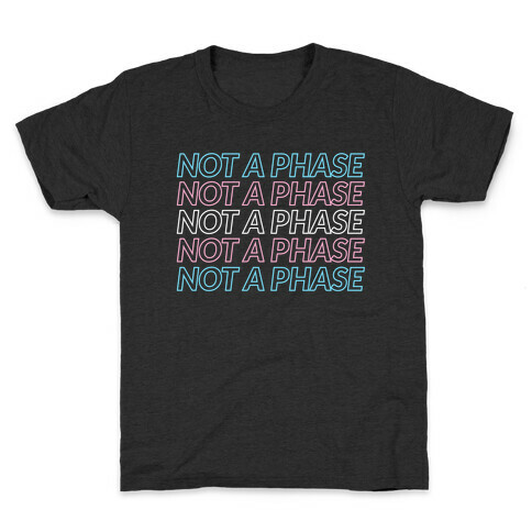 Not A Phase - Trans Pride Kids T-Shirt