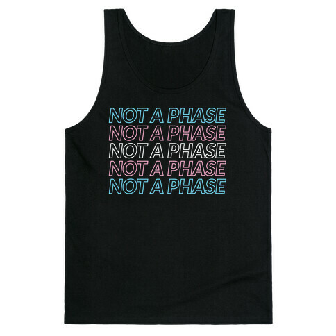 Not A Phase - Trans Pride Tank Top