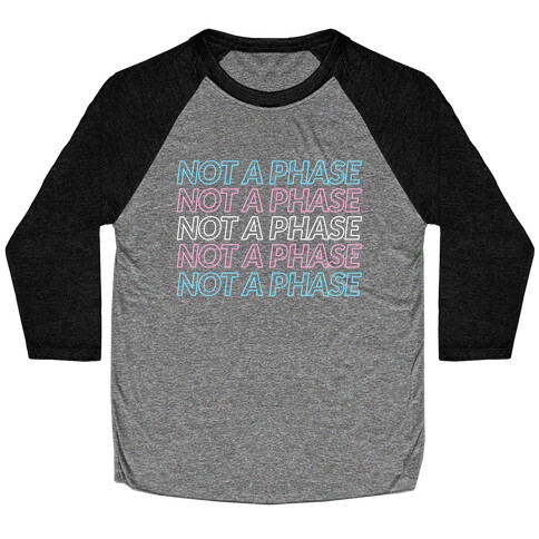 Not A Phase - Trans Pride Baseball Tee