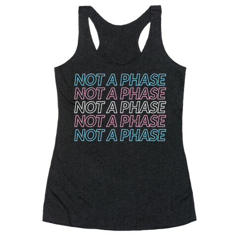 Not A Phase - Trans Pride Racerback Tank Top