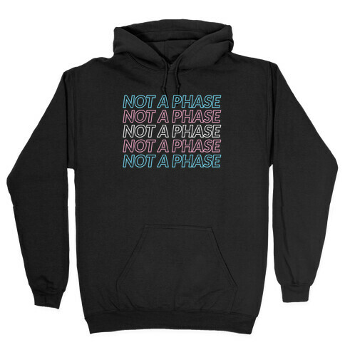 Not A Phase - Trans Pride Hooded Sweatshirt