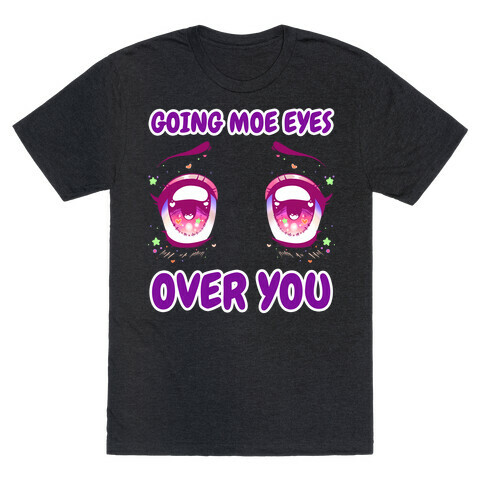 Going Moe Eyes Over You T-Shirt