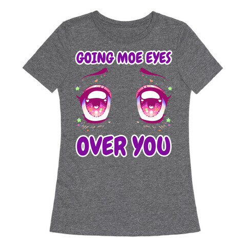 Going Moe Eyes Over You Womens T-Shirt