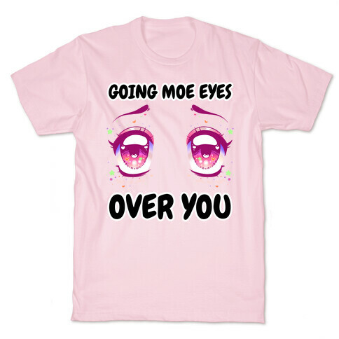 Going Moe Eyes Over You T-Shirt