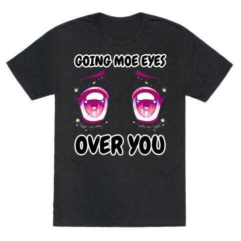 Going Moe Eyes Over You T-Shirt