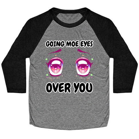 Going Moe Eyes Over You Baseball Tee