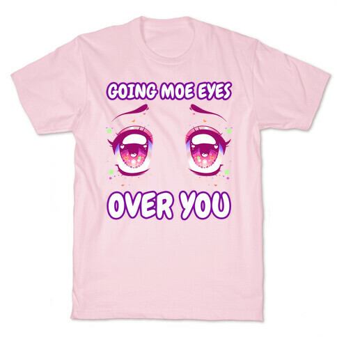 Going Moe Eyes Over You T-Shirt