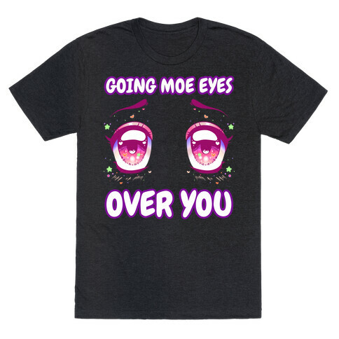 Going Moe Eyes Over You T-Shirt