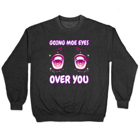 Going Moe Eyes Over You Pullover