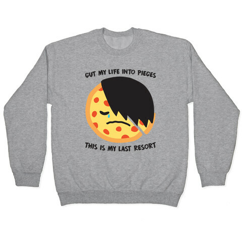 Cut My Life Into Pieces Emo Pizza Pullover