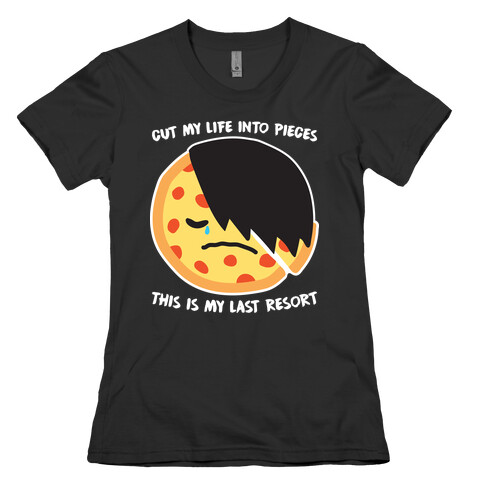 Cut My Life Into Pieces Emo Pizza Womens T-Shirt