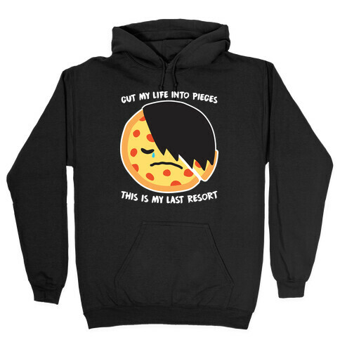 Cut My Life Into Pieces Emo Pizza Hooded Sweatshirt
