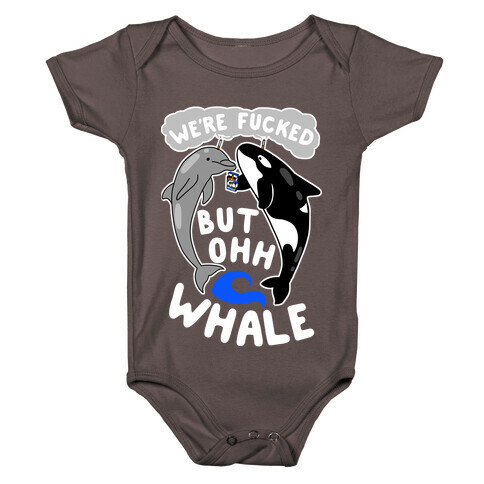 We're F***ed But Oh Whale Baby One-Piece