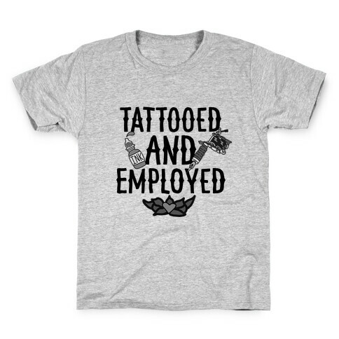 Tattooed and Employed Kids T-Shirt